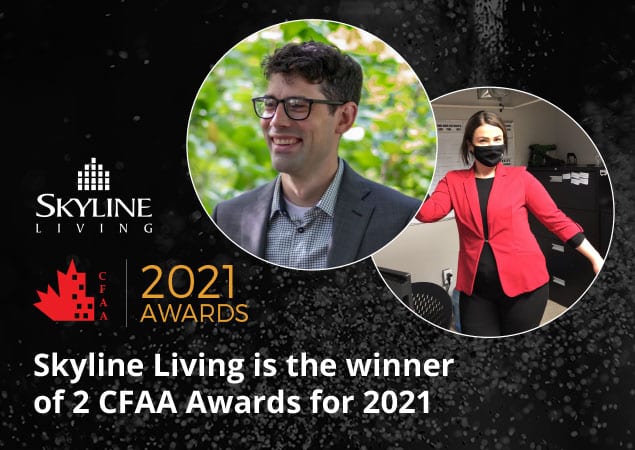 Skyline Living Canadian Federation of Apartment Association 2021 Awards. Skyline Living is the winner of 2 CFAA Awards for 2021